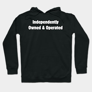 Independently Owned & Operated Hoodie